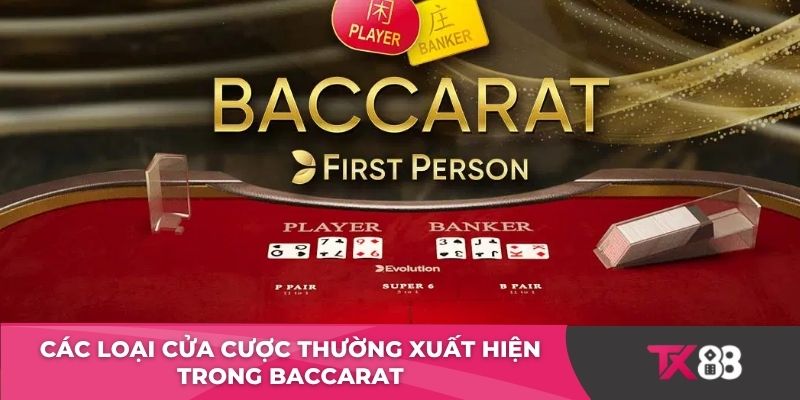 Các loại cửa cược thường xuất hiện trong Baccarat