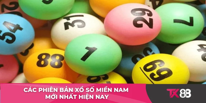 Các phiên bản xổ số miền Nam mới nhất hiện nay