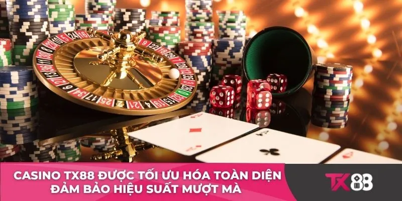 Casino TX88 được tối ưu hóa toàn diện đảm bảo hiệu suất mượt mà 