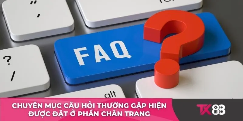 Chuyên mục câu hỏi thường gặp hiện được đặt ở phần chân trang