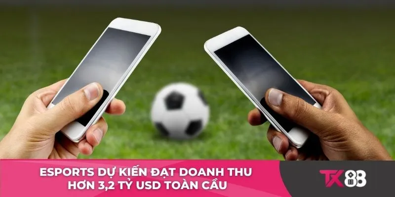 eSports dự kiến đạt doanh thu hơn 3,2 tỷ USD toàn cầu