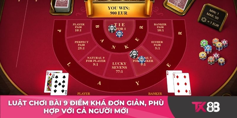 Luật chơi bài 9 điểm khá đơn giản, phù hợp với cả người mới