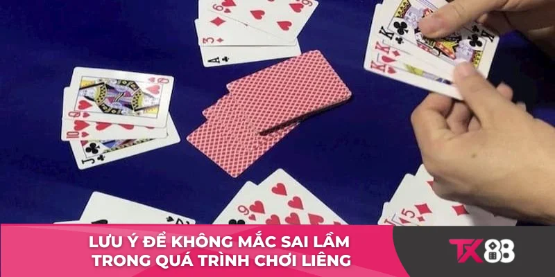 Lưu ý để không mắc sai lầm trong quá trình chơi liêng