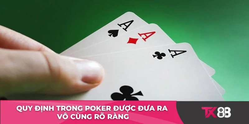 Quy định trong Poker được đưa ra vô cùng rõ ràng