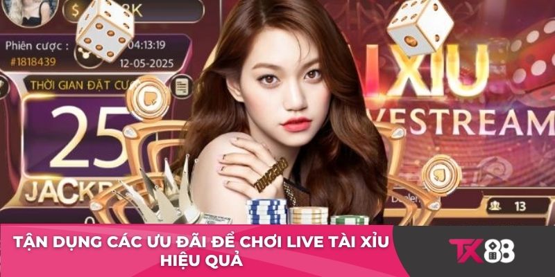 Tận dụng các ưu đãi để chơi live tài xỉu hiệu quả