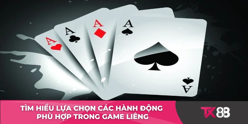 Tìm hiểu lựa chọn các hành động phù hợp trong game liêng